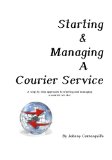 Starting and Managing a Courier Service: A step by step approach to starting and managing a successful courier service
